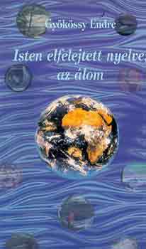 Dr. Gyökössy Endre - Isten elfelejtett nyelve, az álom