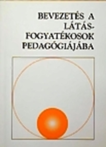 Hoffmann Judit - Bevezetés a látásfogyatékosok pedagógiájába