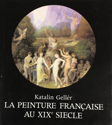 Gellr Katalin - La peinture franaise au XIXe siecle