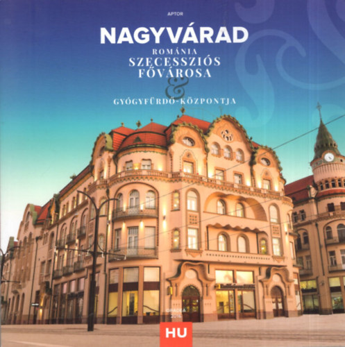 Nagyv�rad - Rom�nia szecesszi�s f�v�rosa - gy�gyf�rd� k�zpontja