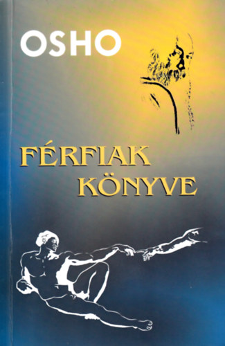 Osho - Férfiak könyve - A férfi válsága mint az önkifejezés lehetősége