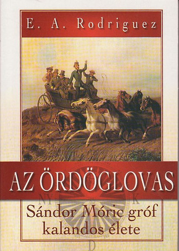 E. A. Rodriguez (Barsi Ödön) - Az ördöglovas - Sándor Móric gróf kalandos élete