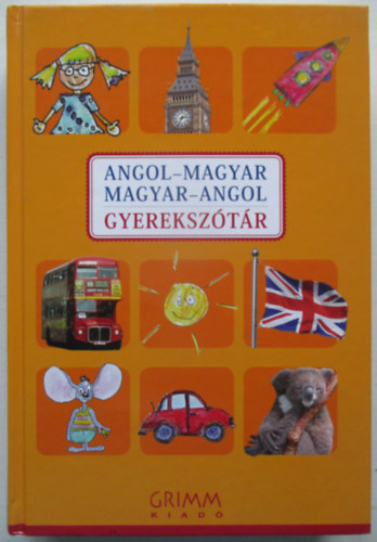 Mozs�rn� Magay Eszter Hessky Regina - Iker Bertalan P. M�rkus Katalin - Angol-magyar, magyar-angol gyereksz�t�r