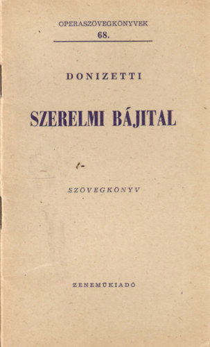 Donizetti - Szerelmi bjital (Operaszvegknyvek 68.)