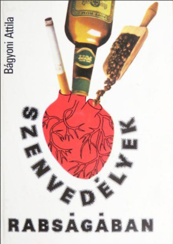 B�gyoni Attila - Szenved�lyek rabs�g�ban