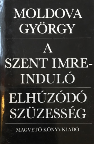 Moldova Gyrgy - A Szent Imreindul- Elhzd szzessg