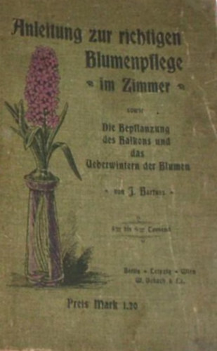 J. Barfuss - Anleitung zur richtigen Blumenpflege im Zimmer