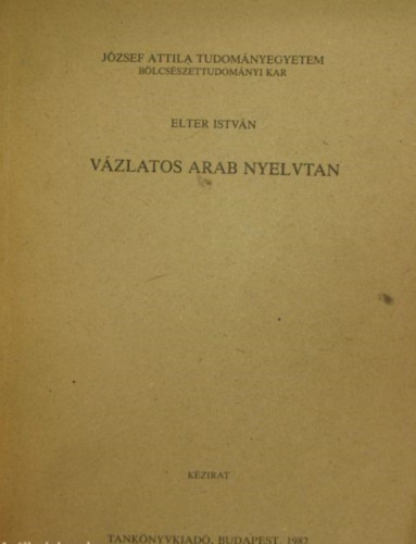 Elter Istv�n - V�zlatos arab nyelvtan (nem arab szakosok sz�m�ra)