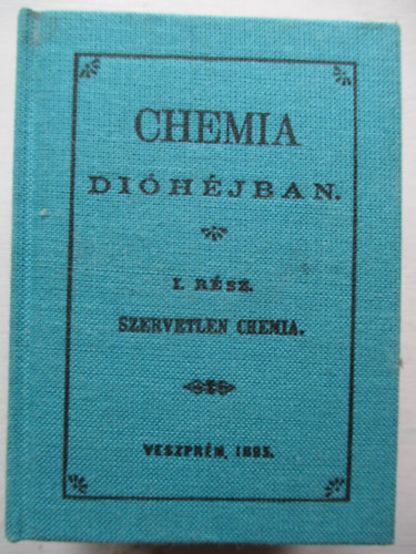 Chemia dihjban I.- Szervetlen chemia (reprint, szmozott) (miniknyv)