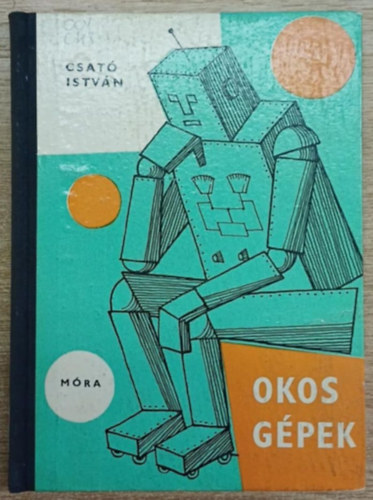 Csat Istvn - Okos gpek (bvr knyvek)