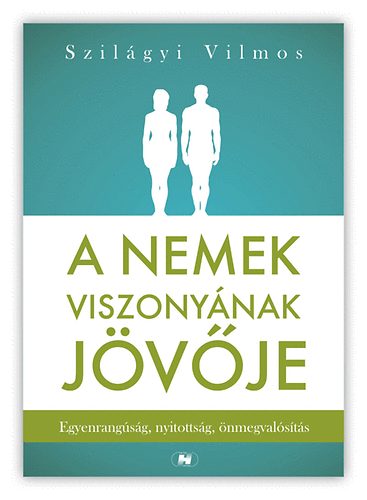 Dr. Szilgyi Vilmos - A nemek viszonynak jvje