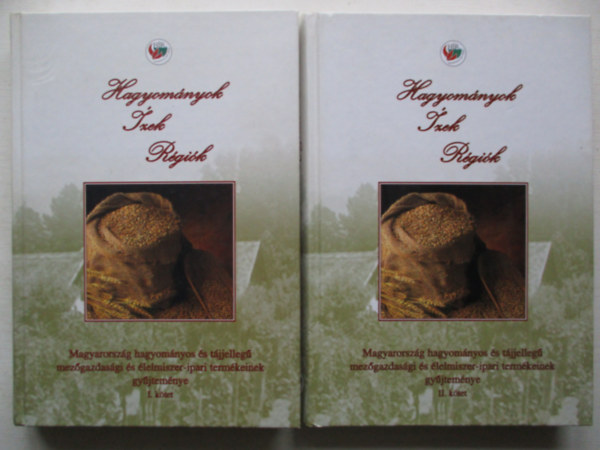 Hagyom�nyok, �zek, r�gi�k I-II. (Magyarorsz�g hagyom�nyos �s t�jjelleg� mez�gazdas�gi �s �lelmiszer-ipari term�keinek gy�jtem�nye)