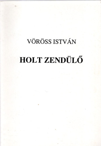 V�r�ss Istv�n - Holt zend�l� - H�tramaradt versek 1943-1947