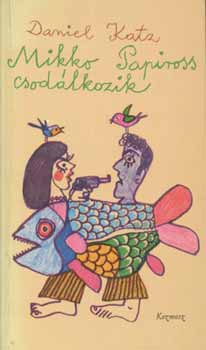 Daniel Katz - Mikko Papiross csodálkozik