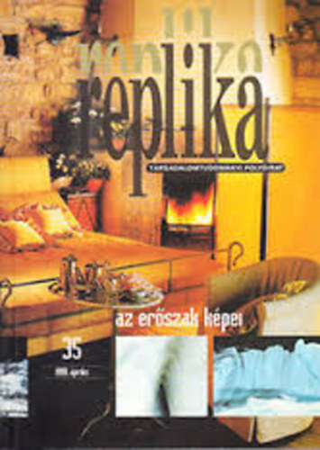 Hadas Mikls  (szerk.) - Replika (Trsadalomtudomnyi folyirat) - 1999. prilis, 35. szm - Az erszak kpei