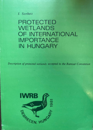 Dr. Sterbetz István (szerk.) - Protected wetlands of international importance in Hungary