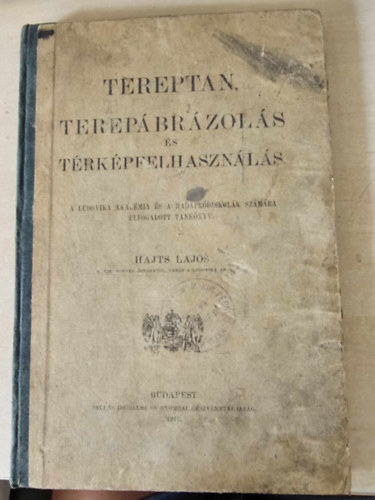 Hajts Lajos - Tereptan, terepbrzols s trkpfelhasznls. - A Ludovika Akadmia szmra elfogatott tanknyv.