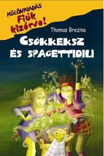 Thomas Brezina - Cs�kkeksz �s spagettidili (Fi�k kiz�rva! k�l�nkiad�s)