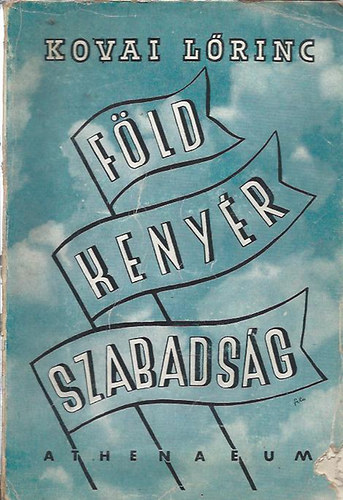Kovai L�rinc - F�ld...keny�r...szabads�g... (Athenaeum)