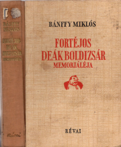 B�nffy Mikl�s - Fort�jos De�k Boldizs�r Memorial�ja.