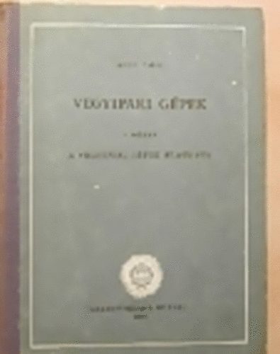 Bass Emil - Vegyipari g�pek I. (A vegyipari g�pek elm�lete)