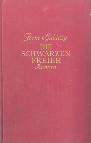 Irene von Gulcsy - Die Schwarzen Freier