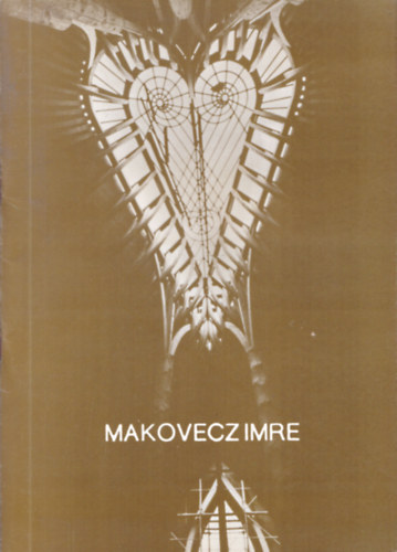 Hadik Andrs  (szerk.) - Makovecz Imre killtsa (Az O.M.F. Magyar ptszeti Mzeumnak kiadvnya)
