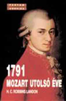 H.C. Robbins Landon - 1791-Mozart utols ve