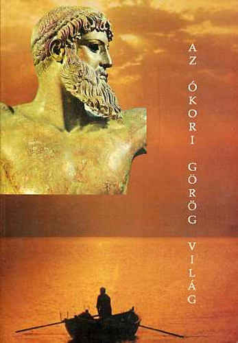 Hossz� Gyula-Segesdi M�rta - Az �kori g�r�g vil�g