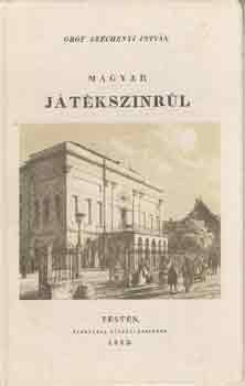 Szchenyi Istvn - Magyar Jtkszinrl (reprint)