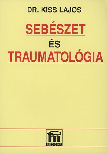 Dr. Kiss Lajos - Sebszet s traumatolgia