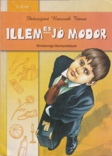 Diszegin Nanszk Tmea - Illem s j modor - Mindennapi illemszablyok
