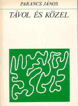 Parancs János - Távol és közel