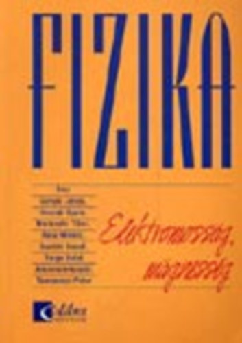 Guly�s-Honyek-Markovits-R�cz-Szal�ki-Varga - Fizika - Elektromoss�g, m�gnesess�g