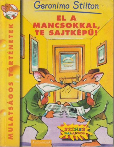 Geronimo Stilton - El a mancsokkal, te sajtk�p�!