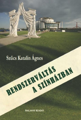Sz�cs Katalin - Rendszerv�lt�s a sz�nh�zban