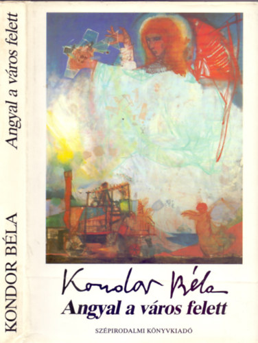 Kondor B�la - Angyal a v�ros felett (�sszegy�jt�tt versek Kondor-k�pekkel)