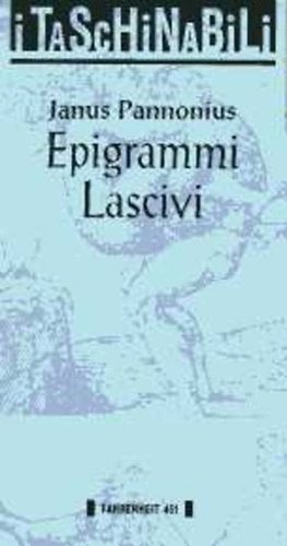 Janus Pannonius - Epigrammi Lascivi