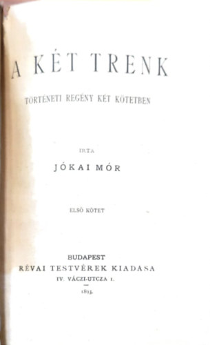 J�kai M�r - A k�t Trenk (I-II. egyben-I. kiad�s)