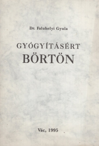 Dr. Faluhelyi Gyula - Gy�gy�t�s�rt b�rt�n