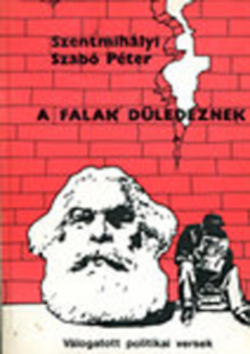 Szentmihlyi-Szab Pter - A falak dledeznek (Vlogatott politikai versek 1969-1989)