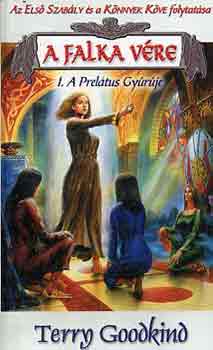 Terry Goodkind - A falka vre I-III.: A preltus gyrje-Az lomjr-A varzslk tornya