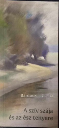 Bard�cz L. Csaba - A sz�v sz�ja �s az �sz tenyere