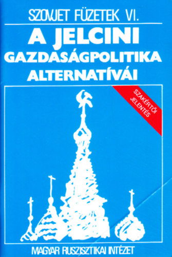 A jelcini gazdaságpolitika alternatívái (Szakértői jelentés)
