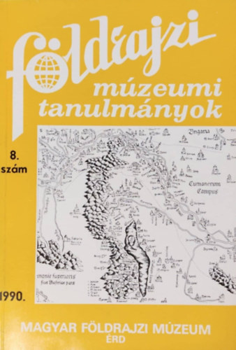 Balázs Dénes - Földrajzi múzeumi tanulmányok (1990/8. szám)
