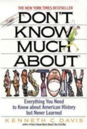 Kenneth C Davis - Don't Know Much about History: Everything You Need to Know about American History But Never Learned