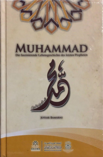 Jotiar Bamarni - Muhammad - Die faszinierende Lebensgeschichte des letzten Propheten