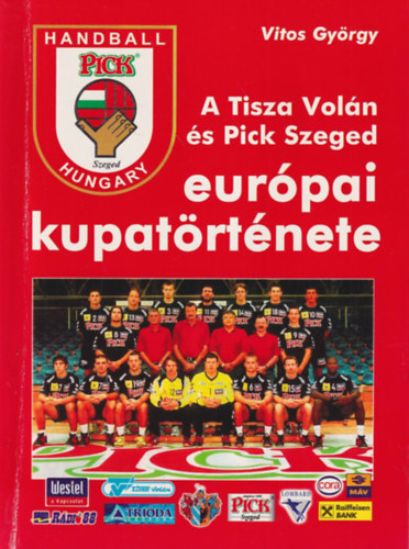 Vitos Gyrgy - A Tisza Voln s Pick Szeged eurpai kupatrtnete