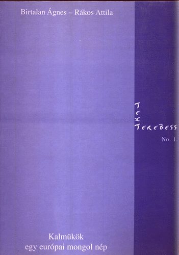 Birtalan Ágnes-Rákos Attila - Kalmükök-Egy európai mongol nép