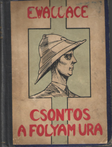 Edgar Wallace - Csontos, a folyam ura